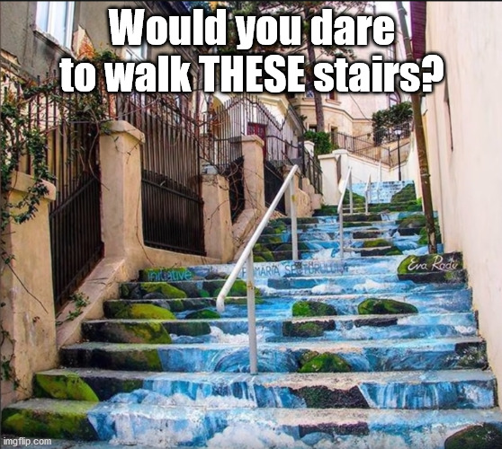 Would you dare to walk THESE stairs? | made w/ Imgflip meme maker