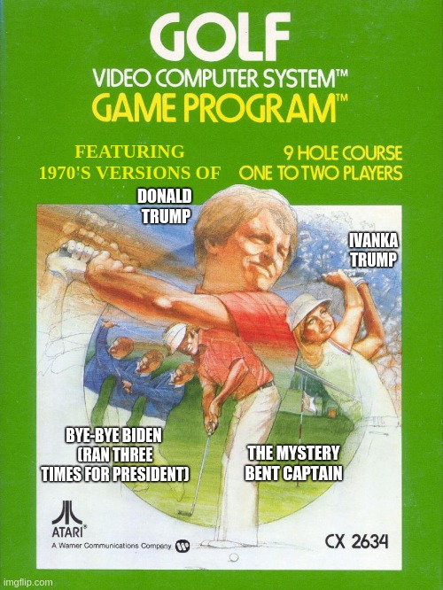 Atari Golf featuring Donald and Ivanka Trump, Biden and the mystery bent captain |  FEATURING 1970'S VERSIONS OF; DONALD 
TRUMP; IVANKA
TRUMP; BYE-BYE BIDEN 
(RAN THREE TIMES FOR PRESIDENT); THE MYSTERY
BENT CAPTAIN | image tagged in golf,atari,us election,trump,biden,ivanka | made w/ Imgflip meme maker