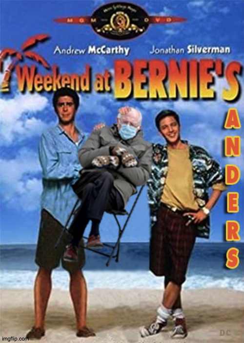 Weekend at Bernie Sanders | image tagged in bernie sanders,bernie,weekend at bernie's,funny,bernie sanders mittens,bernie mittens | made w/ Imgflip meme maker
