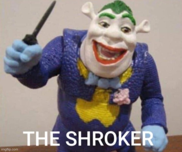 I CANT BREATHE- | image tagged in memes,funny,shrek,wtf,the joker | made w/ Imgflip meme maker