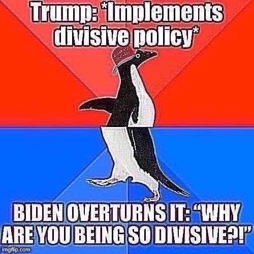 That socially awesome/awkward moment when all of Trump’s controversial policies get nuked | image tagged in joe biden,biden,trump administration,election 2020,controversial,socially awesome awkward penguin | made w/ Imgflip meme maker