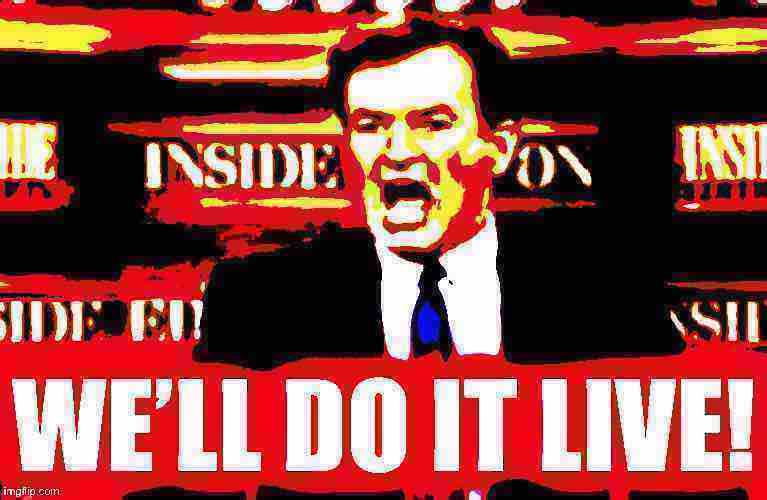 Bill O’Reilly we’ll do it live deep-fried 3 Blank Meme Template