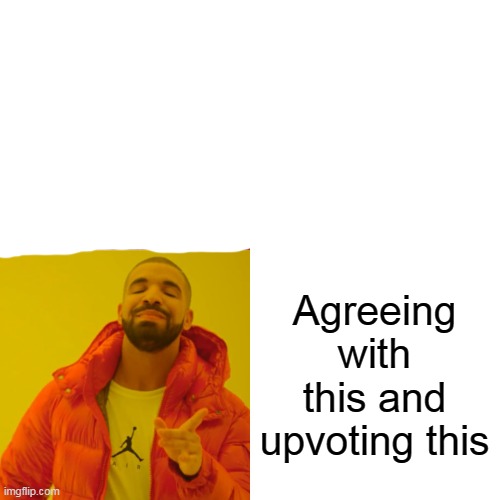Agreeing with this and upvoting this | image tagged in memes,drake hotline bling | made w/ Imgflip meme maker