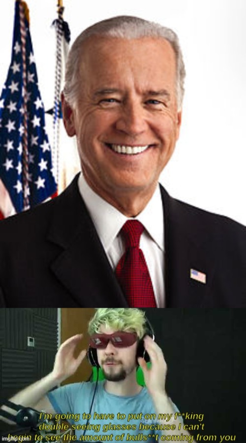 image tagged in memes,joe biden,jacksepticeye double seeing glasses | made w/ Imgflip meme maker