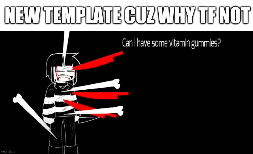 search "Can I Have Some Vitamin Gummies?" | NEW TEMPLATE CUZ WHY TF NOT | image tagged in memes,funny,new template,lol | made w/ Imgflip meme maker