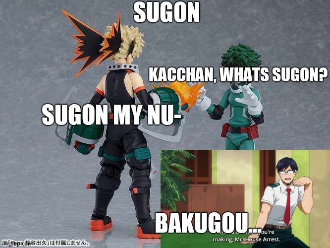 Bakugou and Deku/Izuku Midoriya | SUGON; KACCHAN, WHATS SUGON? SUGON MY NU-; BAKUGOU... | image tagged in bakugou and deku/izuku midoriya | made w/ Imgflip meme maker