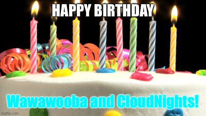 Birthday cake blank | HAPPY BIRTHDAY; Wawawooba and CloudNights! | image tagged in birthday cake blank | made w/ Imgflip meme maker