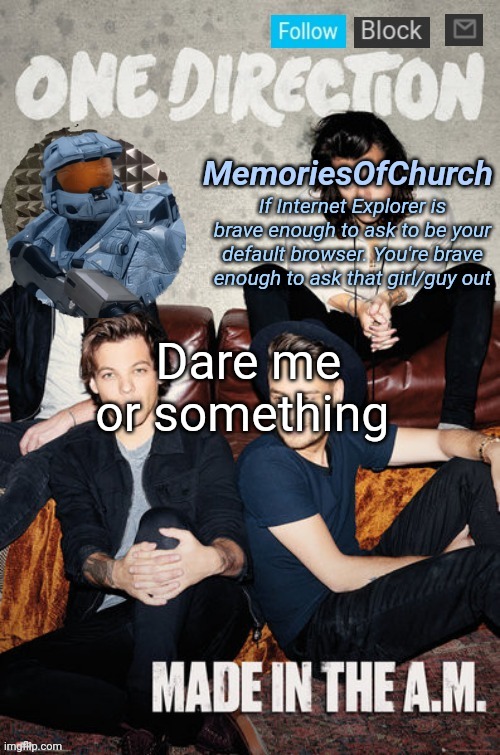 MemoriesOfChurch Made in the AM Announcement | Dare me or something | image tagged in memoriesofchurch made in the am announcement | made w/ Imgflip meme maker