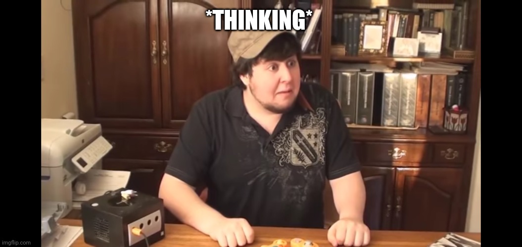 JonTron horror face | *THINKING* | image tagged in jontron horror face | made w/ Imgflip meme maker