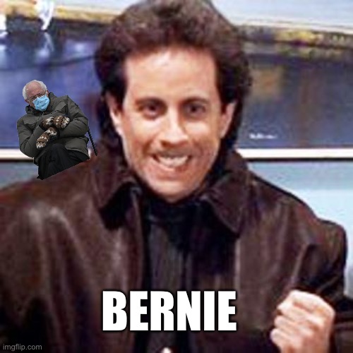 Seinfeld Newman | BERNIE | image tagged in seinfeld newman | made w/ Imgflip meme maker