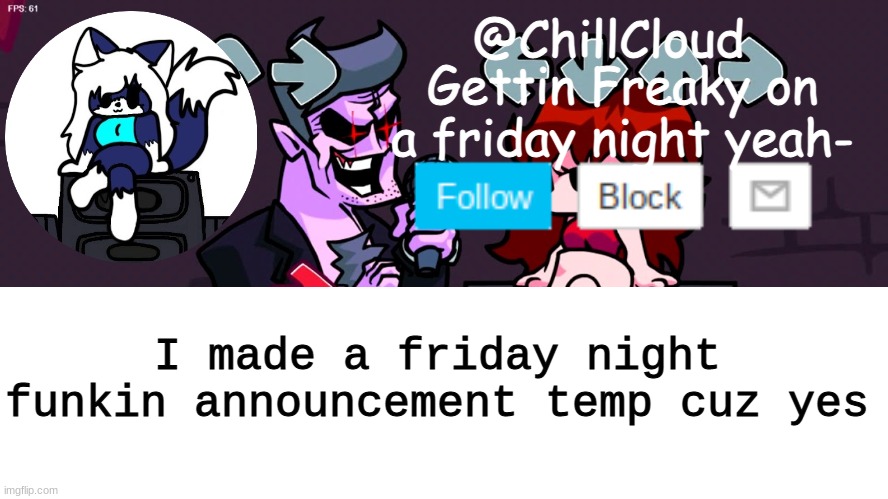 I think im addicted to this game- | I made a friday night funkin announcement temp cuz yes | image tagged in clouds friday night funkin temp | made w/ Imgflip meme maker