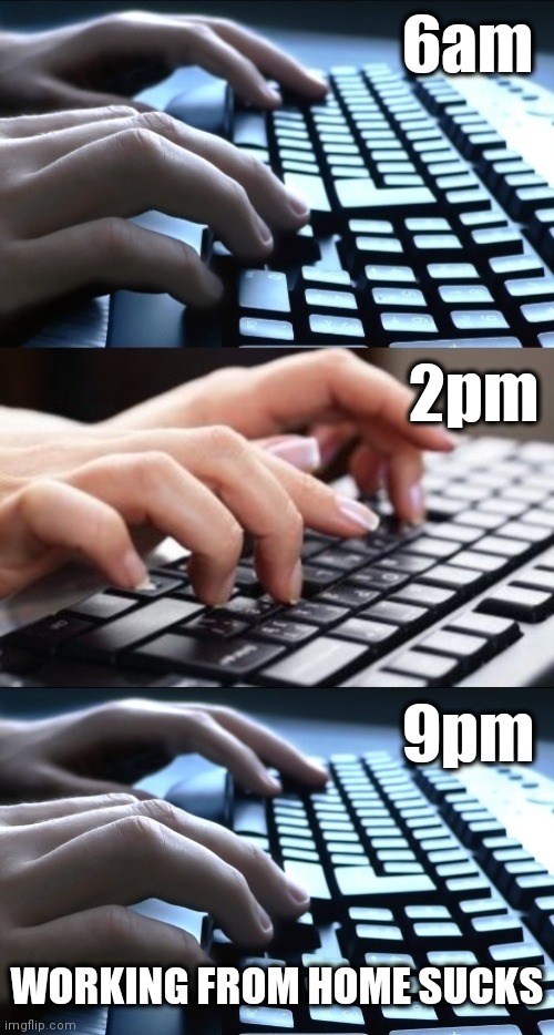 Working from home sucks | 2pm | image tagged in stay home,covid 19,lockdown,stay at home,covid | made w/ Imgflip meme maker