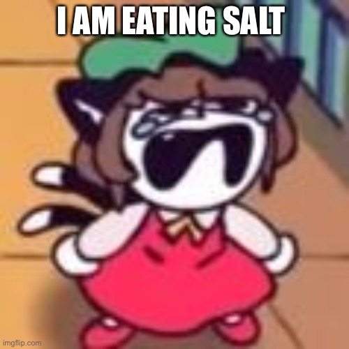 Cry about it | I AM EATING SALT | image tagged in cry about it | made w/ Imgflip meme maker