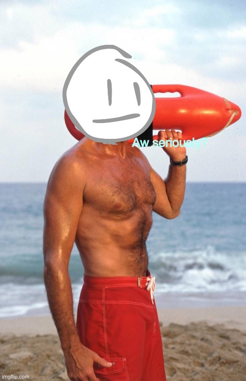 David Hasselhoff | Aw seriously? | image tagged in david hasselhoff | made w/ Imgflip meme maker