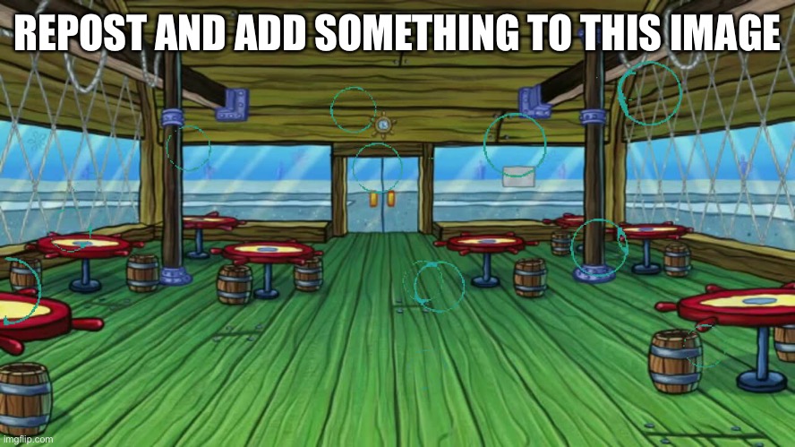 Alright, let’s fill the Krusty Krab with some hungry customers! | REPOST AND ADD SOMETHING TO THIS IMAGE | made w/ Imgflip meme maker