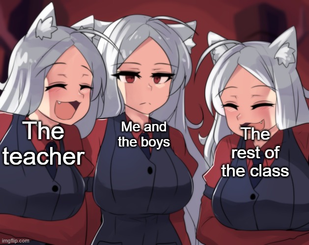 Laughing Cerberus | The teacher Me and the boys The rest of the class | image tagged in laughing cerberus | made w/ Imgflip meme maker