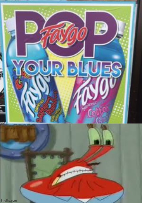 eat your blues | image tagged in mr krabs,i hate the pill,faygo,donald trump | made w/ Imgflip meme maker
