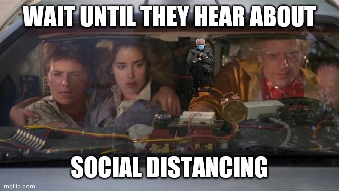 Back To The Future Roads? | WAIT UNTIL THEY HEAR ABOUT; SOCIAL DISTANCING | image tagged in back to the future roads | made w/ Imgflip meme maker