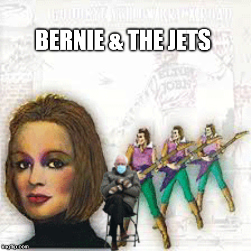 Bernie & The Jets | BERNIE & THE JETS | image tagged in bernie sanders | made w/ Imgflip meme maker