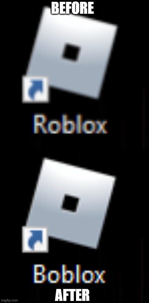 Roblox | BEFORE; AFTER | image tagged in roblox,boblox | made w/ Imgflip meme maker