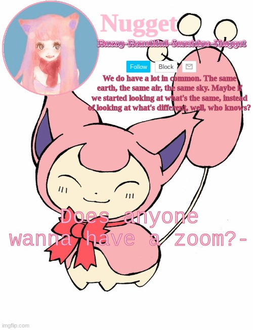 Skitty temp | Does anyone wanna have a zoom?- | image tagged in skitty temp | made w/ Imgflip meme maker