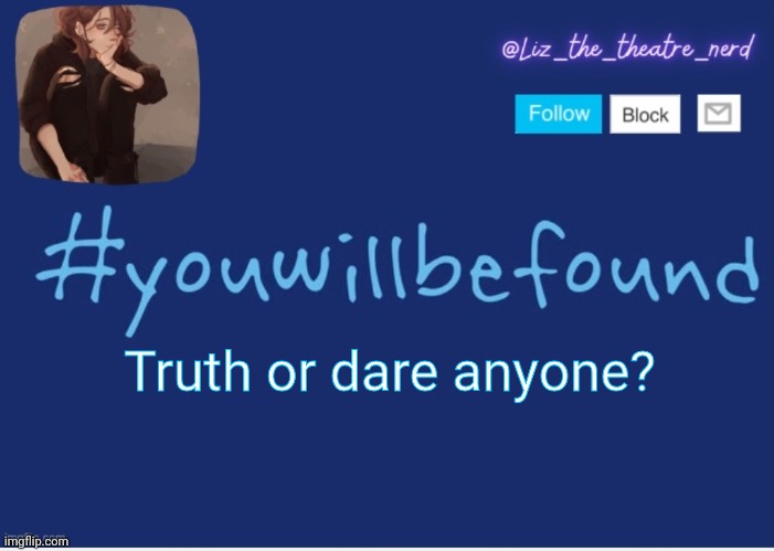 Liz the theater nerd template | Truth or dare anyone? | image tagged in liz the theater nerd template | made w/ Imgflip meme maker