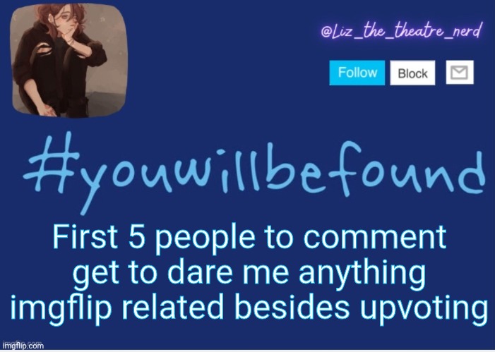 Liz the theater nerd template | First 5 people to comment get to dare me anything imgflip related besides upvoting | image tagged in liz the theater nerd template | made w/ Imgflip meme maker