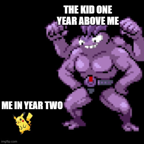 school | THE KID ONE YEAR ABOVE ME; ME IN YEAR TWO | image tagged in school | made w/ Imgflip meme maker