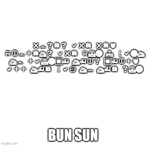 Roses are red | roses are red violets are fun I want to launch this child all the way to the sun; BUN SUN | image tagged in memes,blank transparent square | made w/ Imgflip meme maker