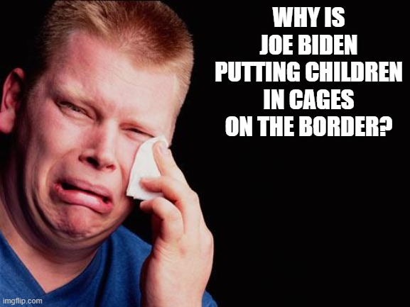 And tearing apart families! | WHY IS JOE BIDEN PUTTING CHILDREN IN CAGES ON THE BORDER? | image tagged in joe biden,notmypresident,liberal hypocrisy,illegal immigration,politics,funny memes | made w/ Imgflip meme maker