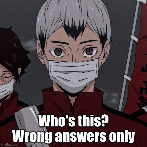 K I T A | Who's this? Wrong answers only | made w/ Imgflip meme maker