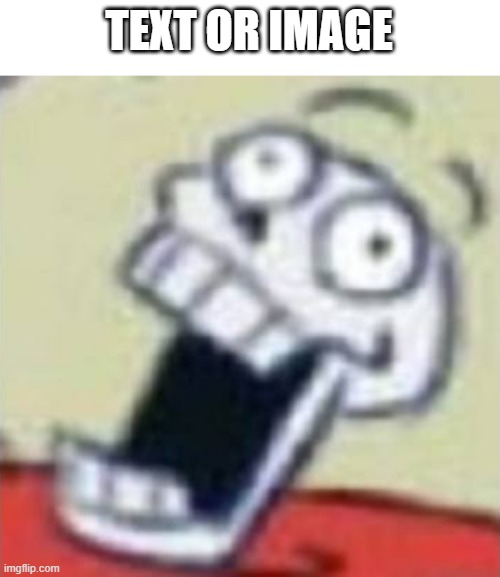 link in comment | TEXT OR IMAGE | image tagged in the great papyrus | made w/ Imgflip meme maker