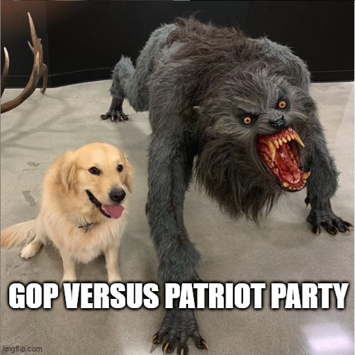 GOP v Pariot Party | GOP VERSUS PATRIOT PARTY | image tagged in dog vs werewolf | made w/ Imgflip meme maker