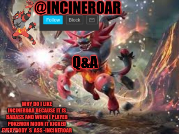 incineroar new announcement | Q&A | image tagged in incineroar new announcement | made w/ Imgflip meme maker