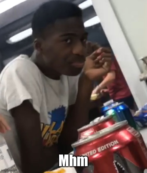 Mhm face | Mhm | image tagged in mhm face | made w/ Imgflip meme maker