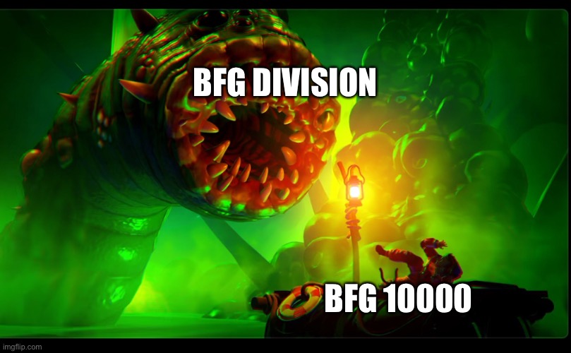 BFG DIVISION; BFG 10000 | made w/ Imgflip meme maker