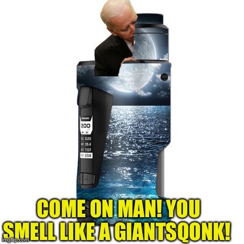 COME ON MAN! YOU SMELL LIKE A GIANTSQONK! | made w/ Imgflip meme maker