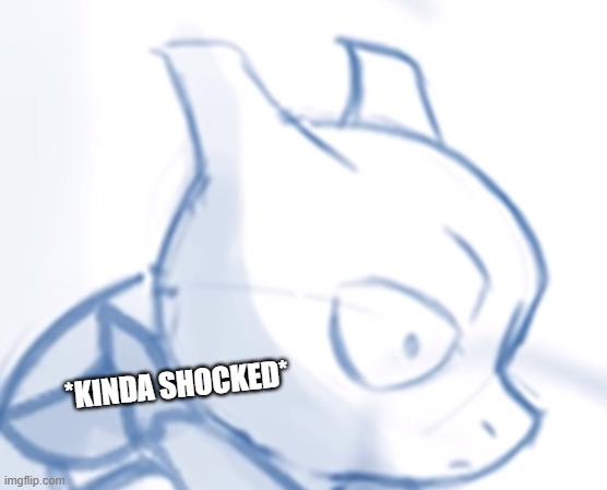 Scared Mewtwo | *KINDA SHOCKED* | image tagged in scared mewtwo | made w/ Imgflip meme maker