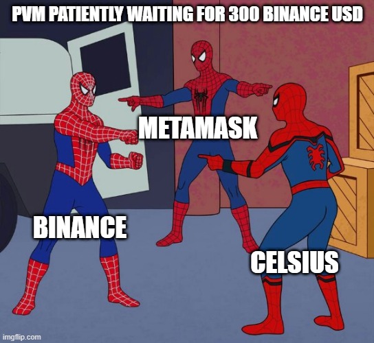 Spider Man Triple | PVM PATIENTLY WAITING FOR 300 BINANCE USD; METAMASK; BINANCE; CELSIUS | image tagged in spider man triple,metamask,celsius,binance,pvm | made w/ Imgflip meme maker