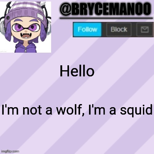 BrycemanOO announcement temple | Hello; I'm not a wolf, I'm a squid | image tagged in brycemanoo announcement temple | made w/ Imgflip meme maker