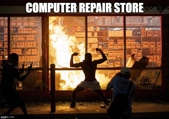 Looter AutoZone Minneapolis | COMPUTER REPAIR STORE | image tagged in looter autozone minneapolis | made w/ Imgflip meme maker