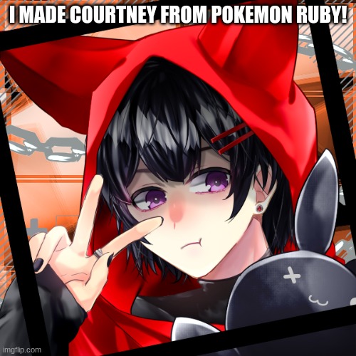 (Team Magma) | I MADE COURTNEY FROM POKEMON RUBY! | made w/ Imgflip meme maker