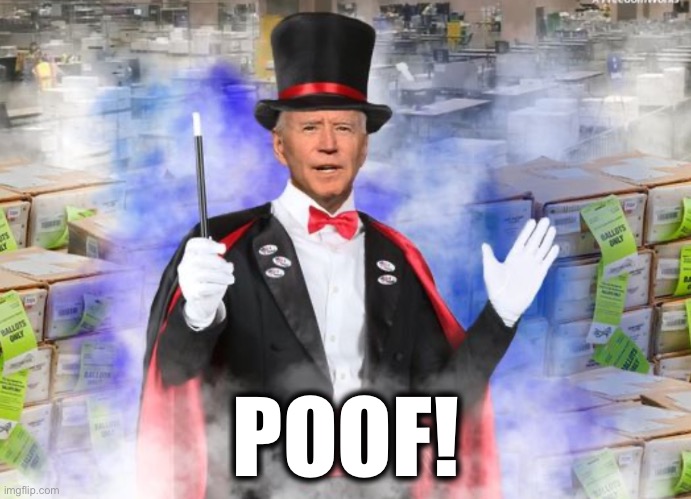 Biden magic | POOF! | image tagged in biden magic | made w/ Imgflip meme maker