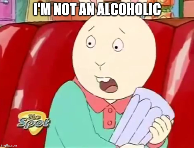 I'M NOT AN ALCOHOLIC | image tagged in arthur,beer | made w/ Imgflip meme maker