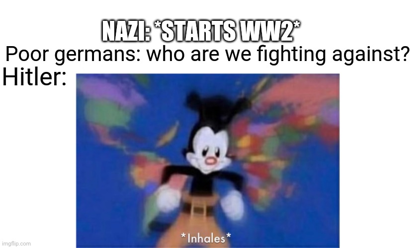 This is true | NAZI: *STARTS WW2*; Poor germans: who are we fighting against? Hitler: | image tagged in world occupied | made w/ Imgflip meme maker
