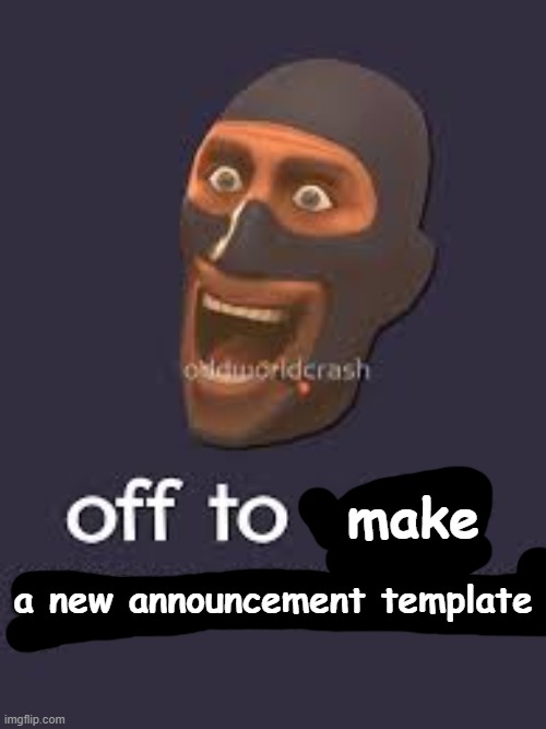 Well Off to visit your mother | make; a new announcement template | image tagged in well off to visit your mother | made w/ Imgflip meme maker