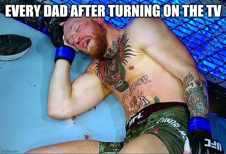 SLEEPY Connor | EVERY DAD AFTER TURNING ON THE TV | image tagged in sleepy connor | made w/ Imgflip meme maker