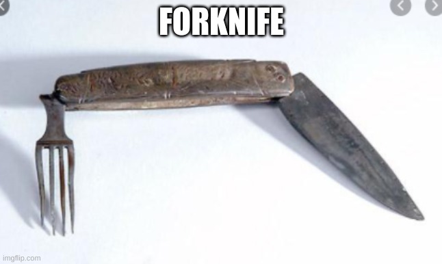 FORKNIFE | made w/ Imgflip meme maker
