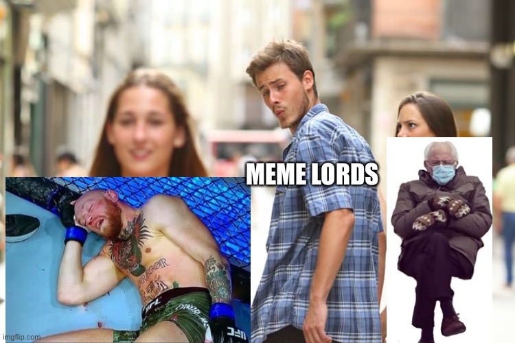Memes move so fast |  MEME LORDS | image tagged in memes,distracted boyfriend,bernie sanders,conor mcgregor | made w/ Imgflip meme maker