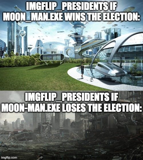 Vote M00N_MAN.exe to create a utopia and prevent a dystopia | image tagged in memes,politics,election | made w/ Imgflip meme maker